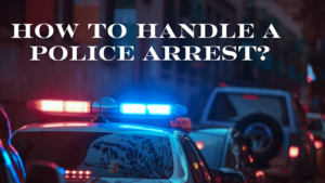 Handle Police Arrest: Guide