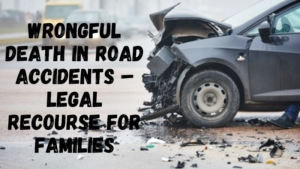Wrongful Death in Road Accidents?