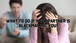 Partner Is Blackmailing??