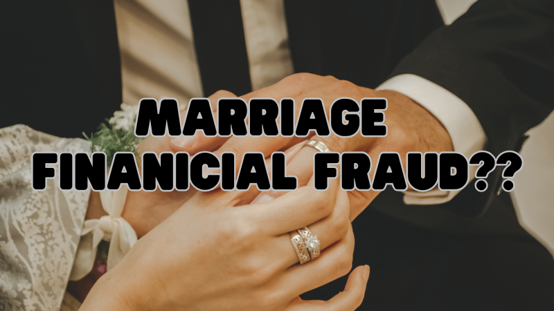 Financial Fraud in Marriage?