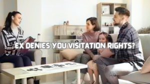 Ex Denies You Visitation Rights?