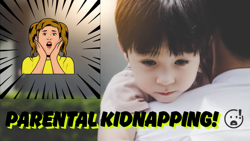 Parental Kidnapping!