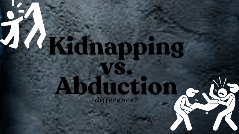 Kidnapping vs. Abduction