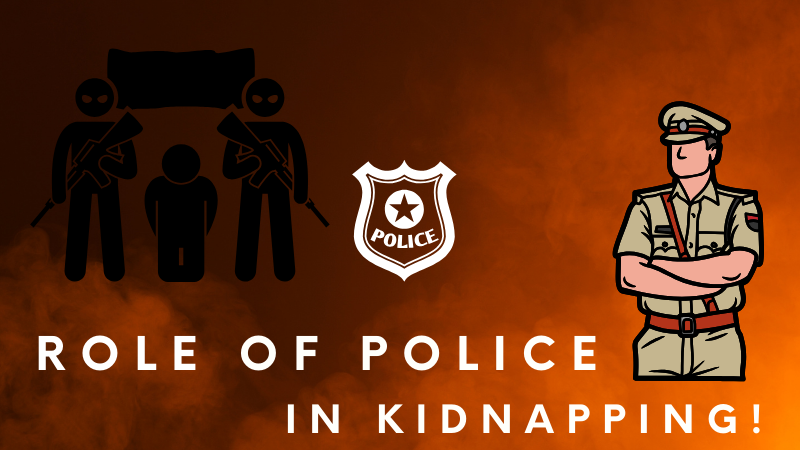 Role of Police in Kidnapping Cases