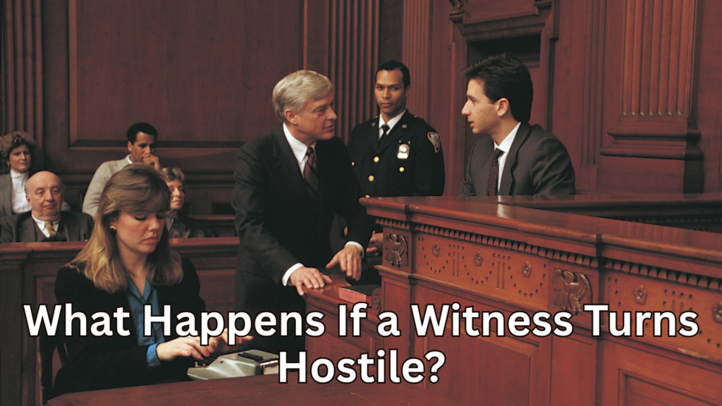 What Happens If a Witness Turns Hostile?